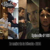 Programa # 185 - 24 Cuadros Por Segundo - Lo Mejor de la Década - 2014