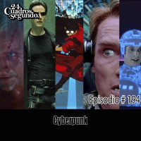 Programa # 194 - 24 Cuadros Por Segundo - Cyberpunk