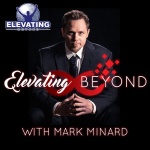 Elevating Beyond With Mark Minard