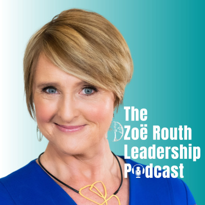 Zoë Routh Leadership Podcast