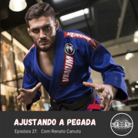EP 27: Vencendo no jiu jitsu e na vida com Renato Canuto