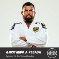 EP 28: Conhecendo a si mesmo no jiu jitsu com Robert Drysdale