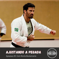 EP 29: A força do jiu jitsu com Murilo Bustamante.