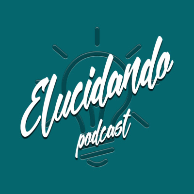 Elucidando Podcast