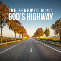 The Renewed Mind - God’s Highway
