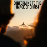 Conforming to the Image of Christ