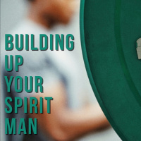 Building Up Your Spirit Man