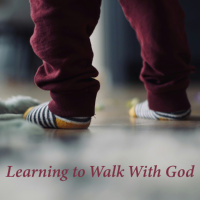 Learning to Walk With God
