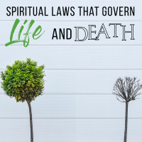 Spiritual Laws that Govern Life and Death