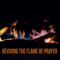 Reviving the Flame of Prayer