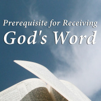 Prerequisite for Receiving Gods Word