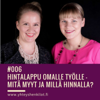 #006 Hintalappu omalle työlle — mitä myyt ja millä hinnalla?