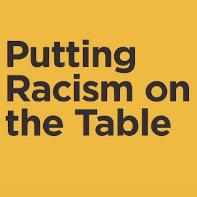 Putting Racism On The Table Podcast Series
