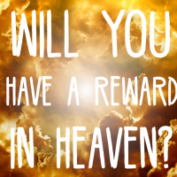 11/5/23 - Will You Have A Reward In Heaven?