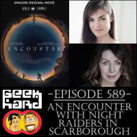 Geek Hard: Episode 589 – An Encounter with Night Raiders in Scarborough