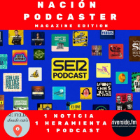 Noticia #SERpodcast , herramienta @RiversidedotFM podcast @GacheBoccazzi