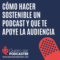 Cómo hacer sostenible un podcast y que te apoye la audiencia - @jana_fernandez_