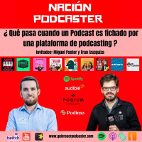 ¿ Qué pasa cuando un podcast es fichado por una plataforma? invitados @izuzquiza y @miguelvesta