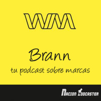 Nacion Podcaster 115 Brann el podcast sobre marcas