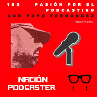 153 Pasión por el podcasting, con Yoyo Fernández @yoyo308