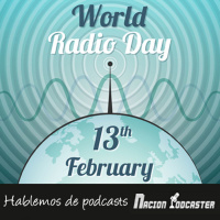 Nación Podcaster 111 Dia mundial de la radio, hablemos de podcasts