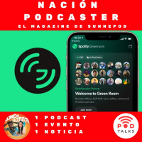 GreenRoom salas de audio en Spotify que se graba , Podcast Somos Lo Peor y evento presencial PODTALKS, festival de podcasting y networking