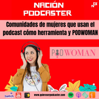 Comunidades de mujeres con podcasts y #PODWOMAN con @Maria_Santonja