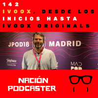 142 Resumen de la trayectoria de @ivoox desde inicios hasta #ivooxOriginals con @jisolera @nacionpodcaster