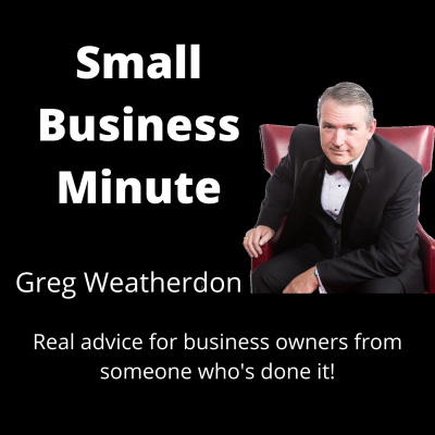 Small Business Minute By Greg Weatherdon