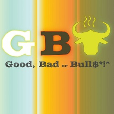 Good, Bad, Or Bull$#*!