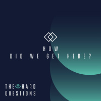 How Did We Get Here?