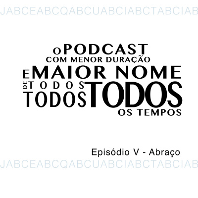 O Podcast Com Menor Duração E Maior Nome De Todos, Todos, Todos Os Tempos
