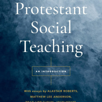 Protestant Social Teaching and Environmental Care - Jake Meador