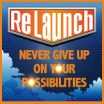 Relaunch - Never Give Up On Your Possibilities