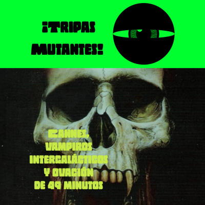 Podcast De Tripas Mutantes