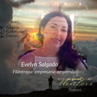 Podcast Mentors / Episodio 14- Entrevista Evelyn Salgado - Empresaria - Emprendedora y Filántropa