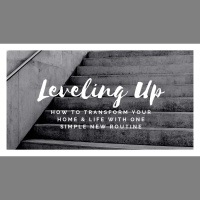 Leveling up! How to Transform your Home amp Life with ONE Simple New Routine | Clutterbug Podcast # 65