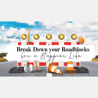 Break Down your Roadblock for a Happier Life | Clutterbug Podcast # 83