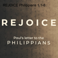 REJOICE Philippians 1.1-8