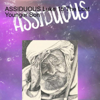 ASSIDUOUS Luke 15 The Older Lost Son