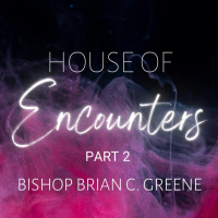 House Of Encounters Part 2 - 9.18.2022