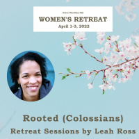 GMH Womens Retreat 2022: Rooted Session 1 (Leah Ross)