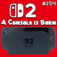 154 - Switch 2: A Console is Born