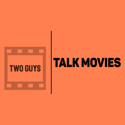 Two Guys Talk Movies