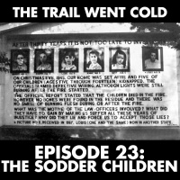 The Trail Went Cold - Episode 23 - The Sodder Children