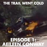 The Trail Went Cold - Episode 1 - Aeileen Conway
