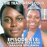 The Trail Went Cold - Episode 418 - LaQuanta Riley and Tarasha Benjamin