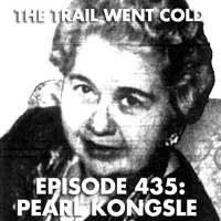 The Trail Went Cold - Episode 435 - Pearl Kongsle