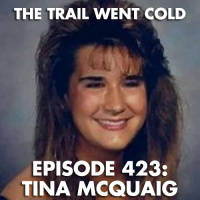 The Trail Went Cold - Episode 423 - Tina McQuaig