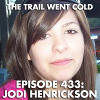 The Trail Went Cold - Episode 433 - Jodi Henrickson